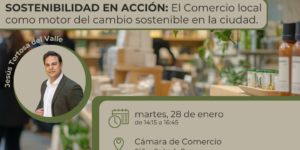 SOSTENIBILIDAD EN ACCIÓN. EL COMERCIO LOCAL COMO MOTOR DEL CAMBIO SOSTENIBLE EN LA CIUDAD